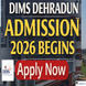 DIMS Dehradun Admission 2026 Begins @dimsdehradun.com; Apply Now